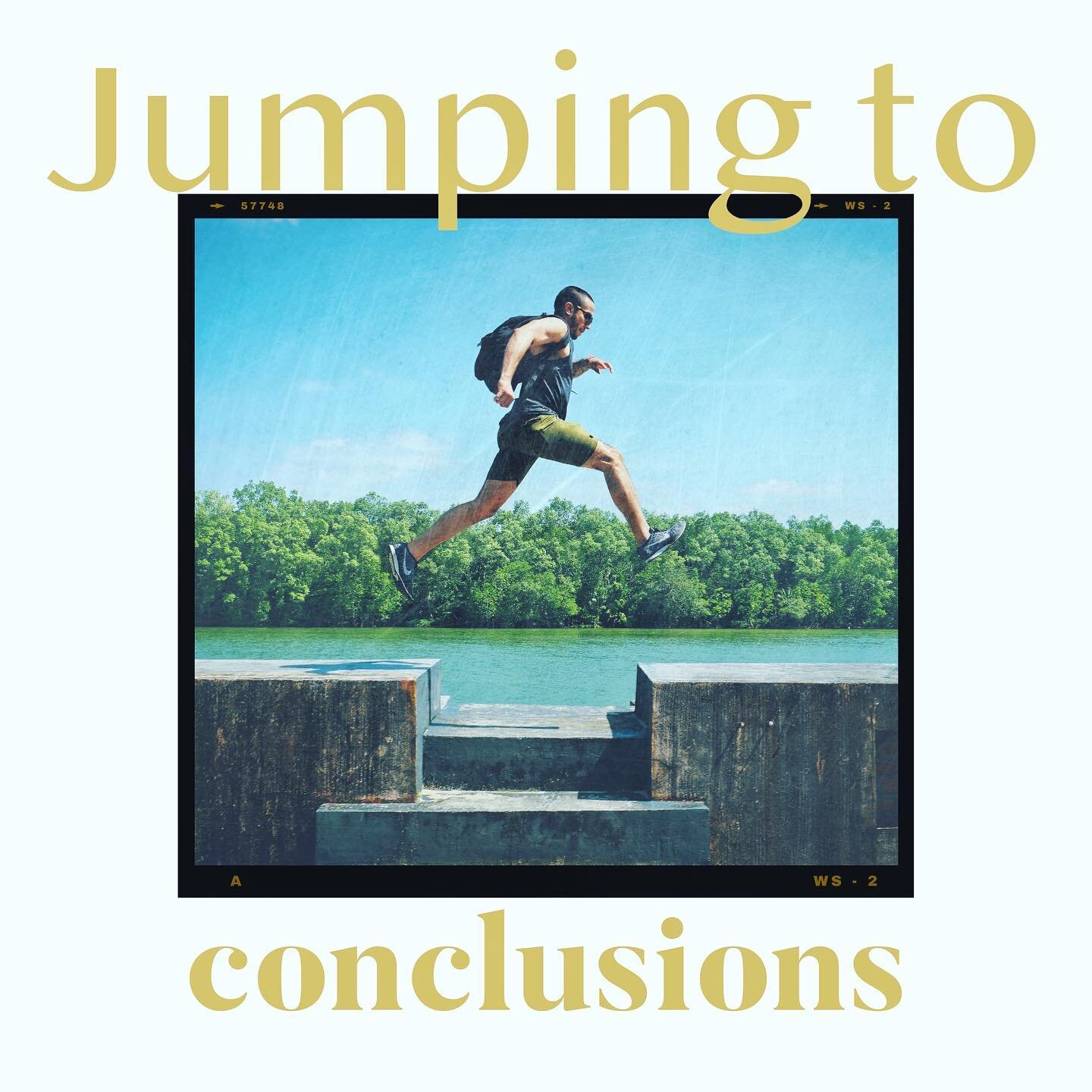 When we have a habit of jumping to conclusions it might look like predicting worsts case scenarios, thinking we know how others think or feel about something or reacting to situations even though we don&rsquo;t have enough data to get the full and nu