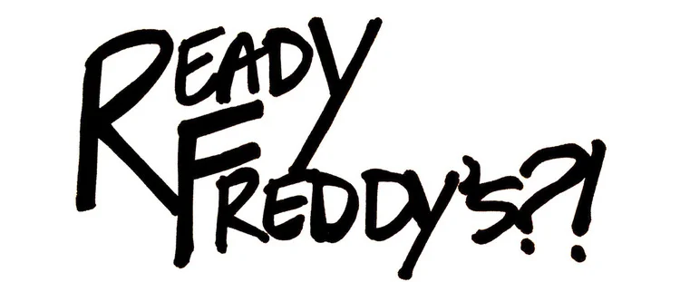 Ready Freddy's?! Summer Edition