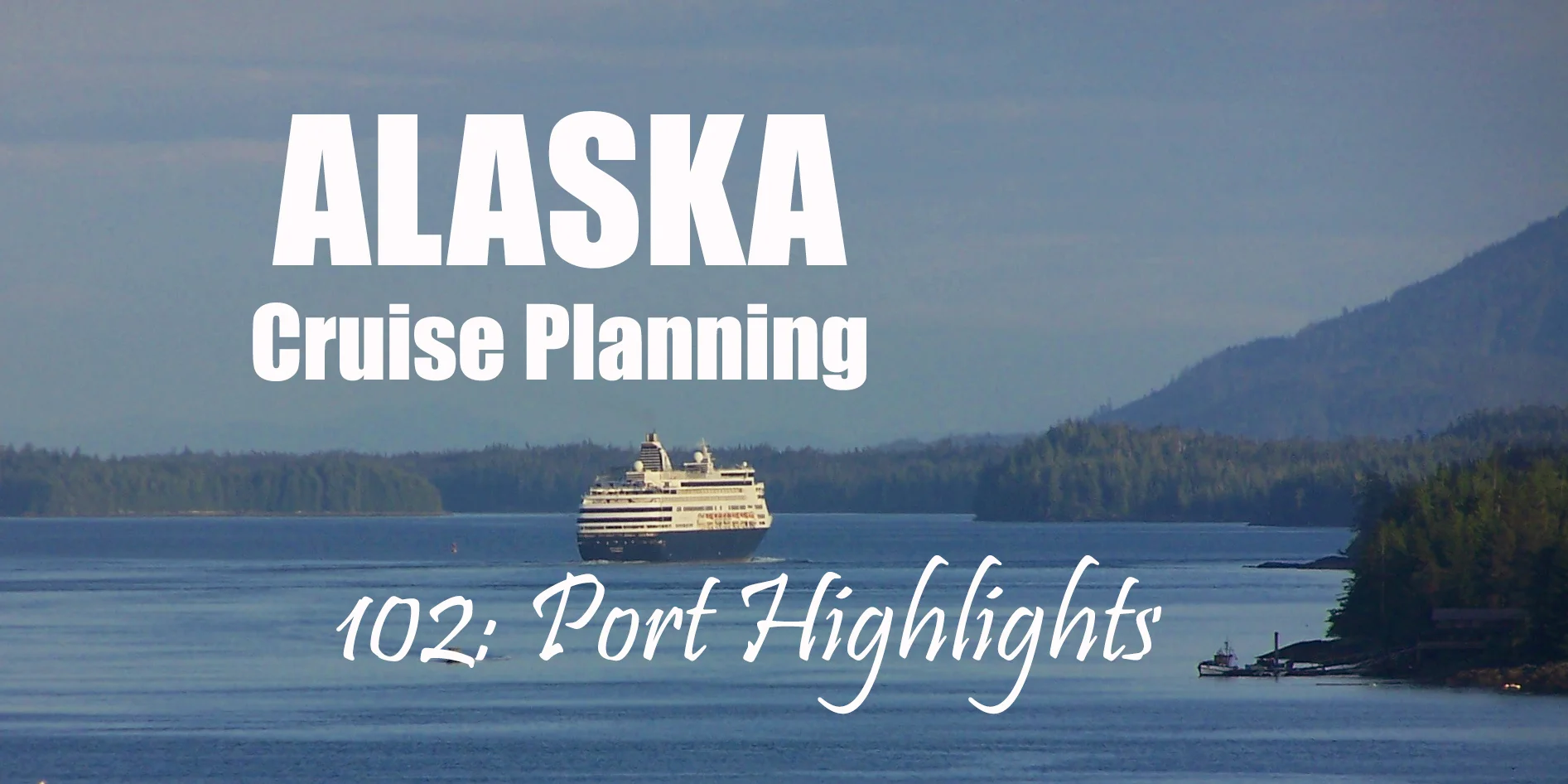 Alaska Cruise Planning 102 Header.jpg