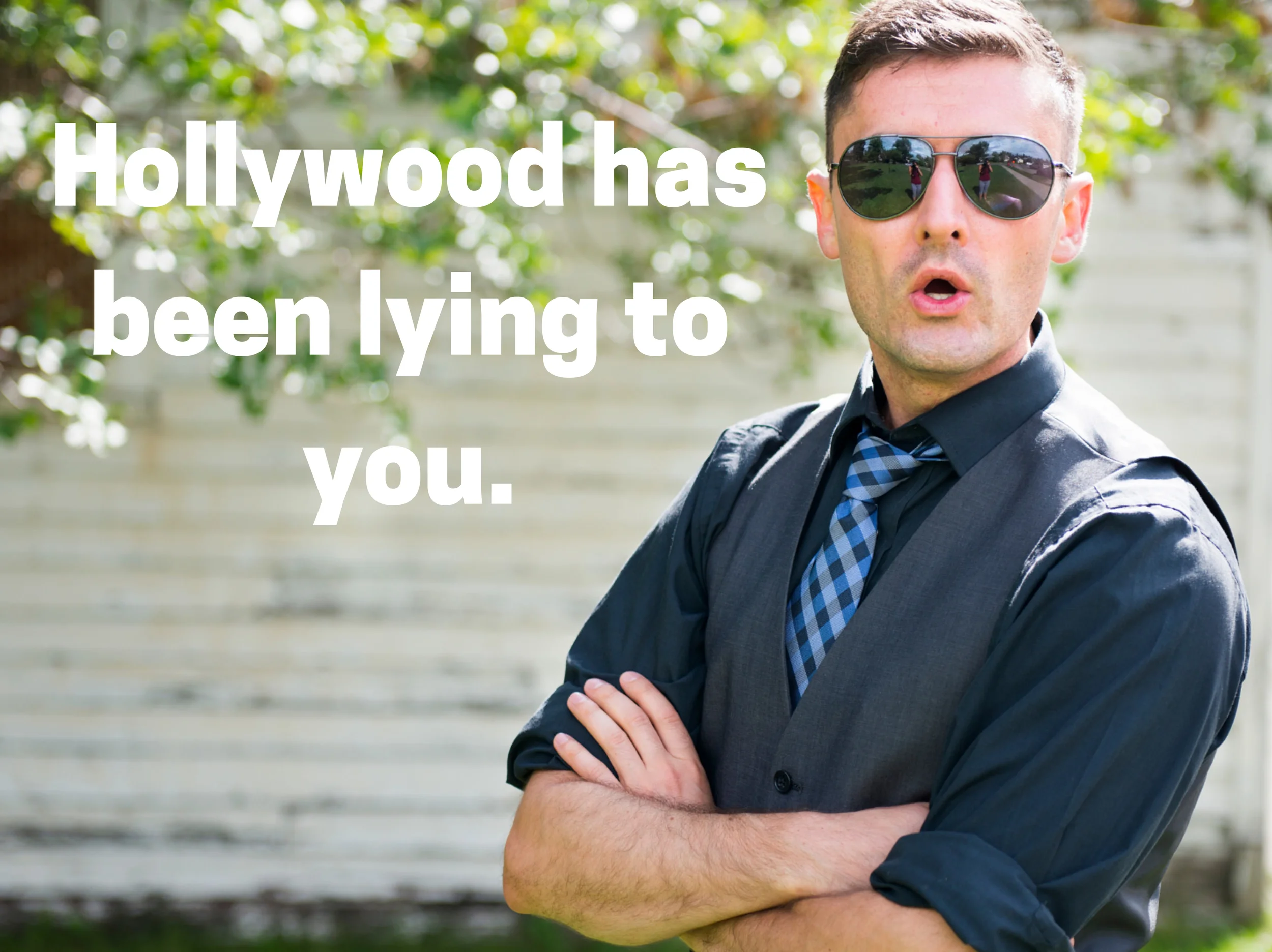 Hollywood's been lying to you