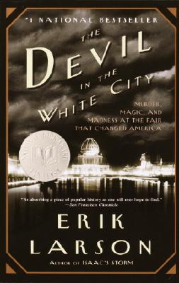  The Devil in the White City Murder, Magic, and Madness at the Fair That Changed America Trade Book