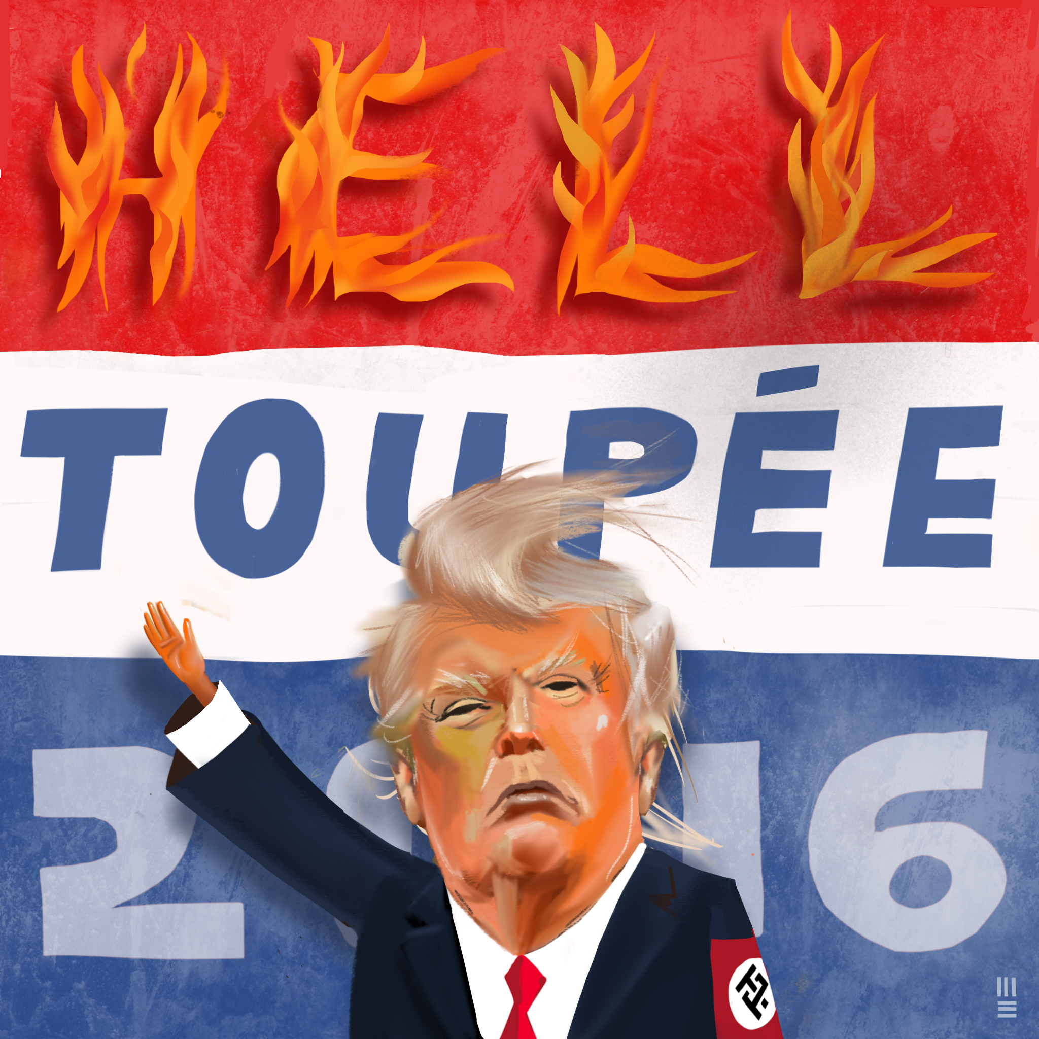 Campaign Poster Suggestion. "Hell Toupèe" One in a series of posters for Trump. Because we care.