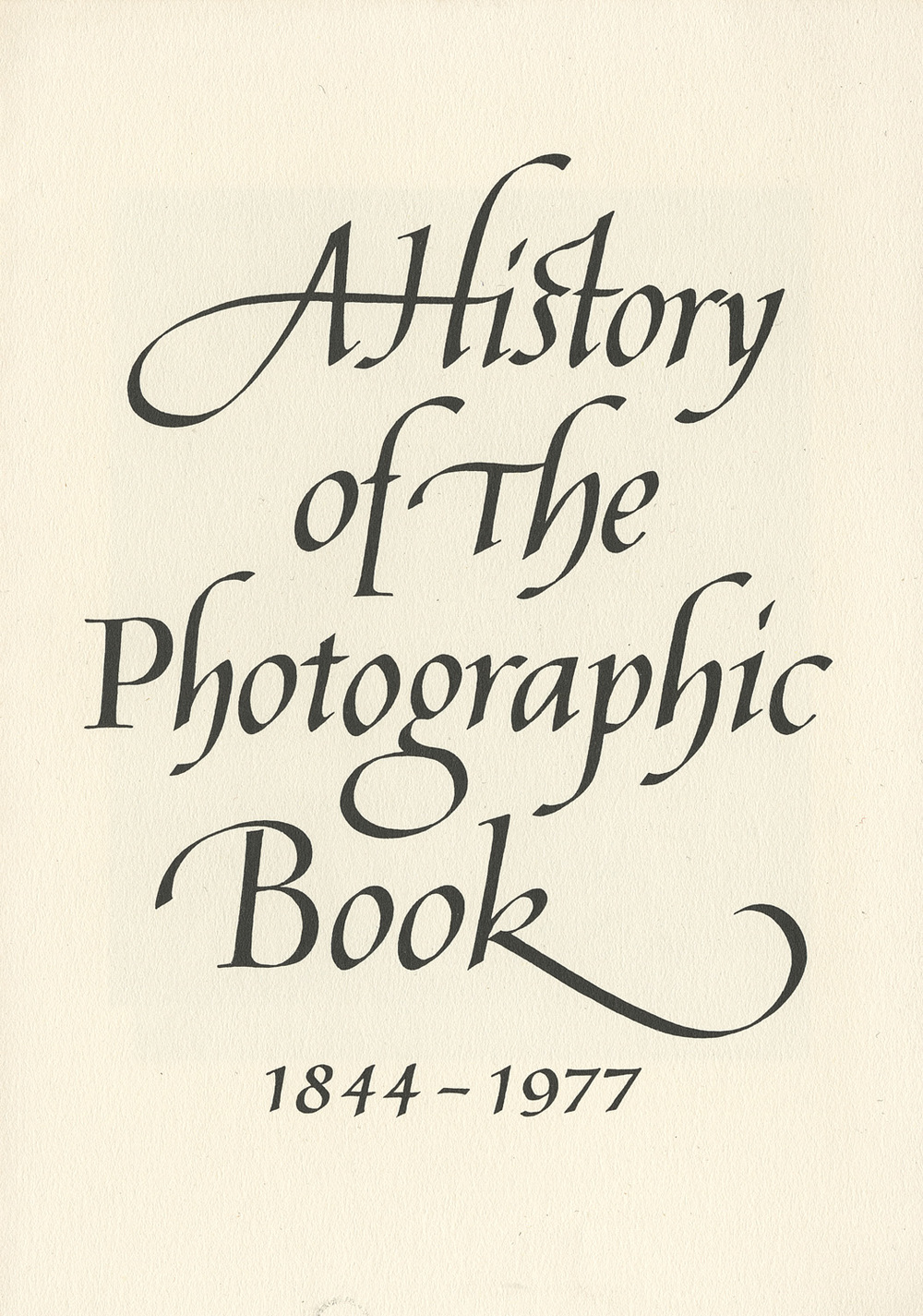   A History of The Photographic Book 1844-1977 , a talk by Lance Hidy given at The Stinehour Press in 1977. Calligraphy by Stephen Harvard. 