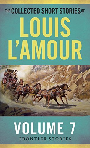 The Collected Short Stories of Louis L'Amour, volume 7: Frontier Stories —  WHISTLESTOP BOOKSHOP
