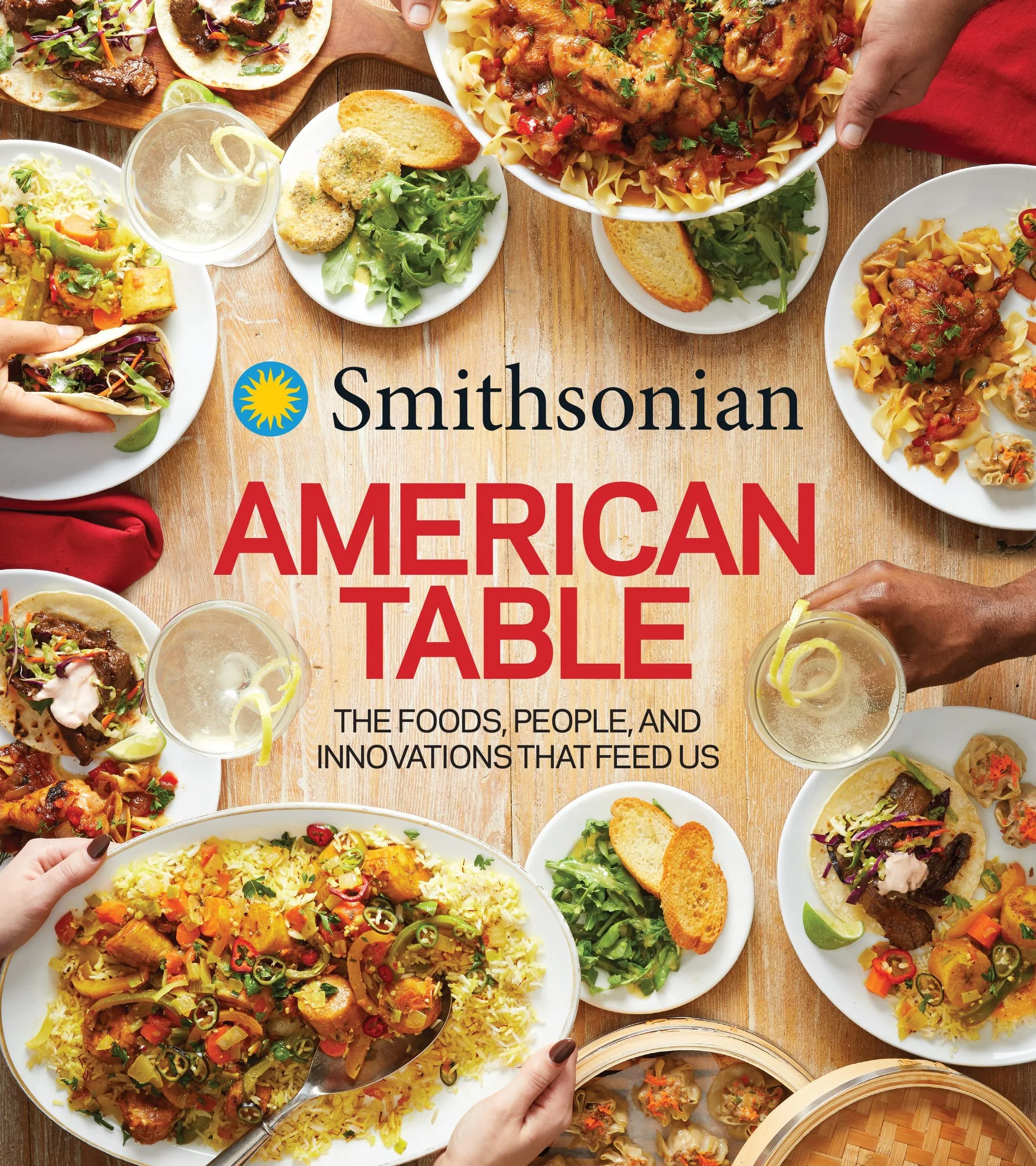 Smithsonian American Table The Foods, People, and Innovations That