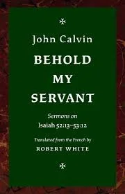 john calvin behold my servant.jpg