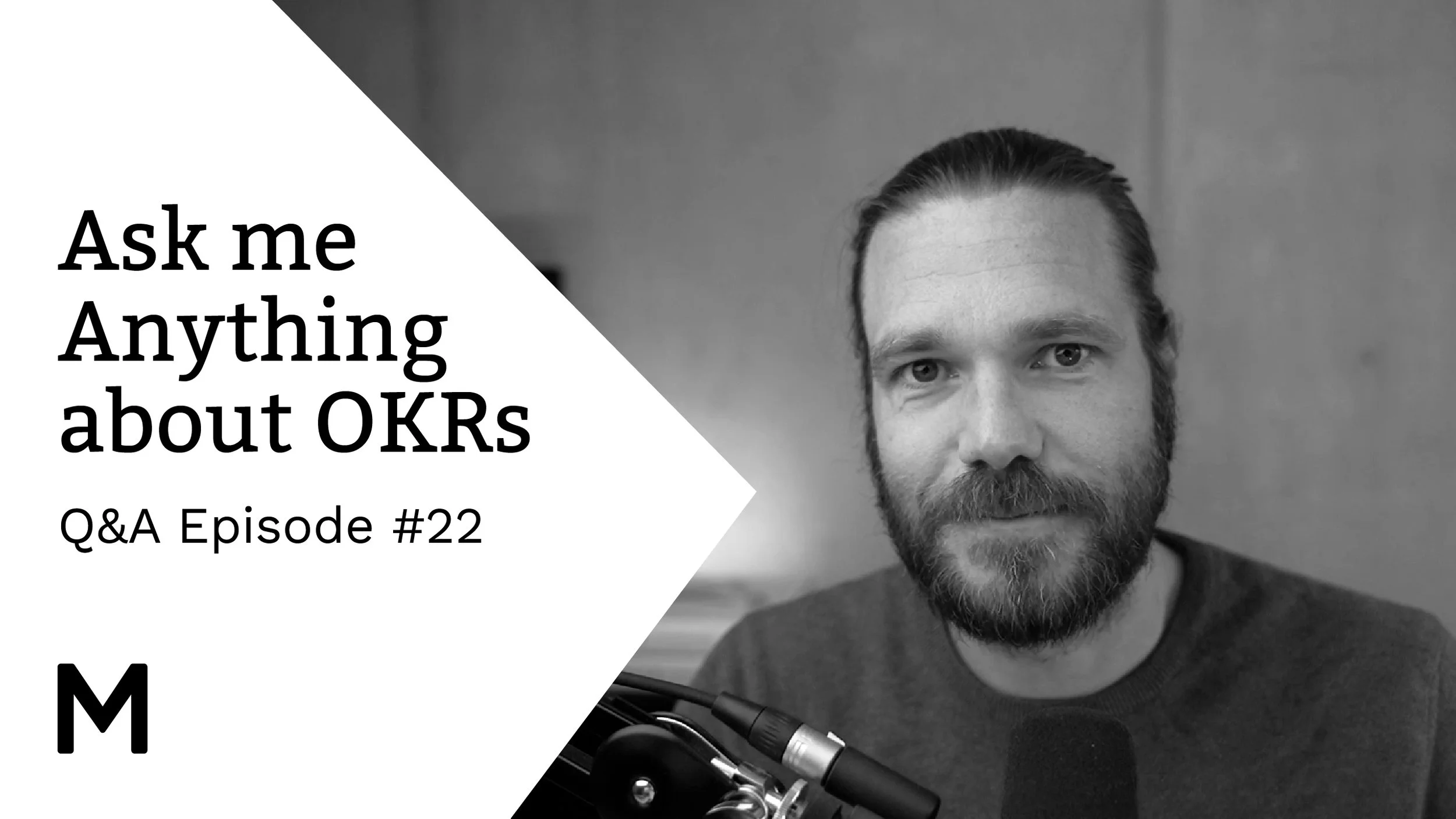 OKR Q&amp;A Session: "Ask me anything about OKRs" Episode 22