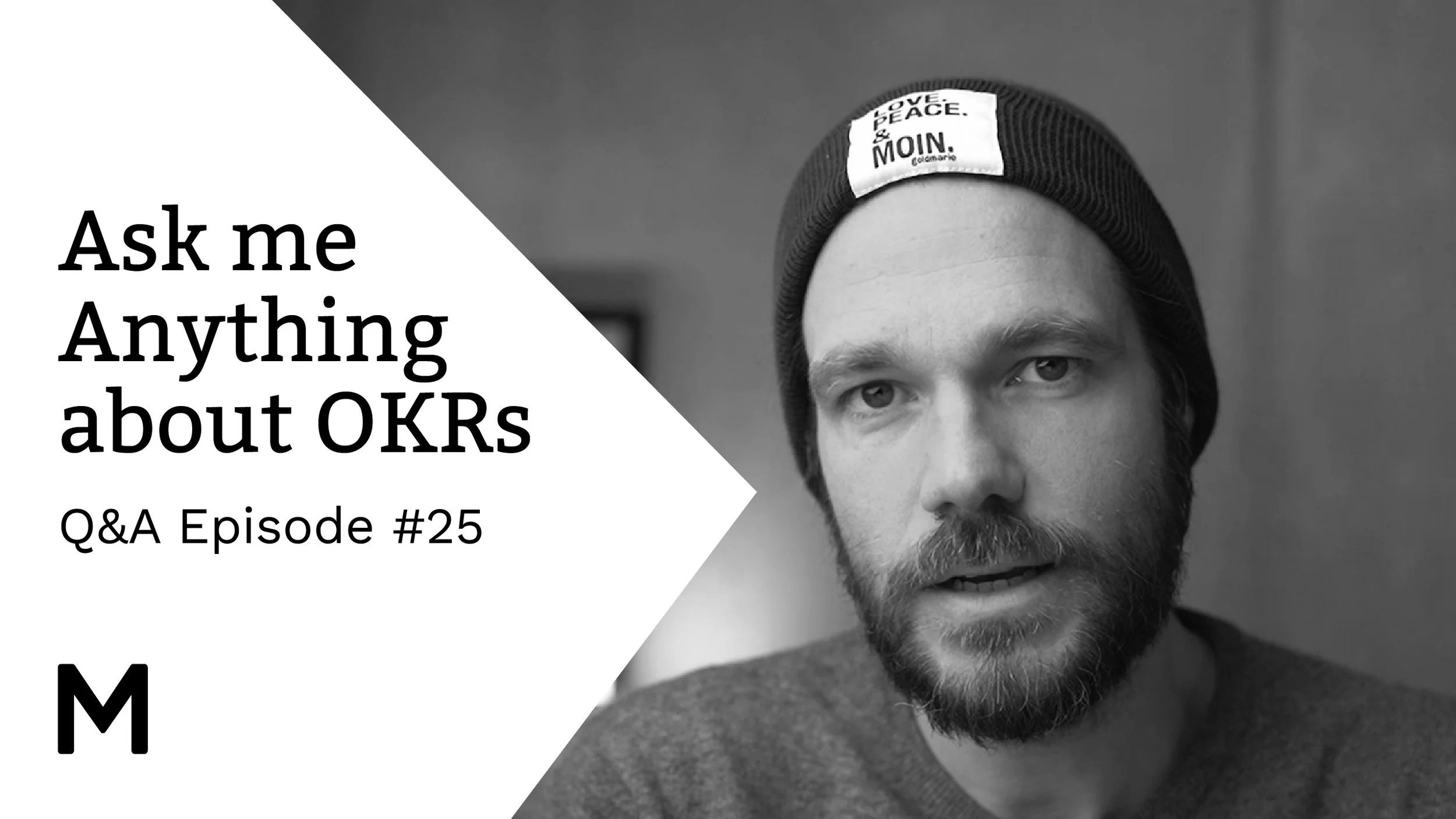 OKR Q&amp;A Session: "Ask me anything about OKRs" Episode 25