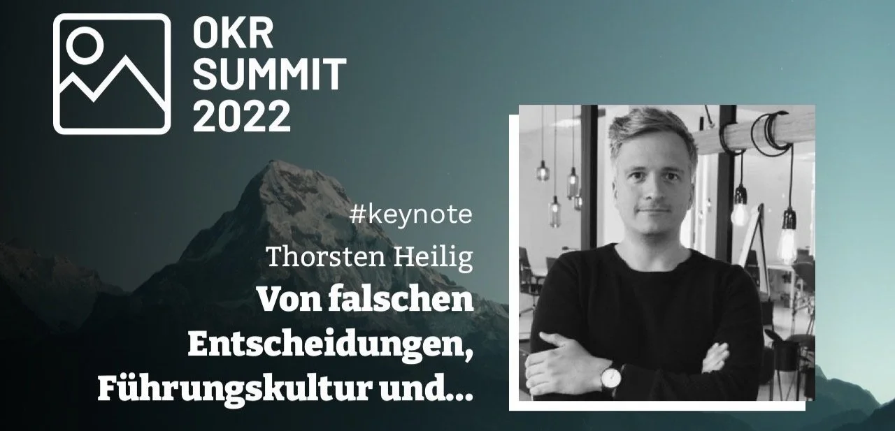 Von falschen Entscheidungen, Führungskulturen &amp; Mike Tyson - Thorsten Heilig | OKR Summit '22 