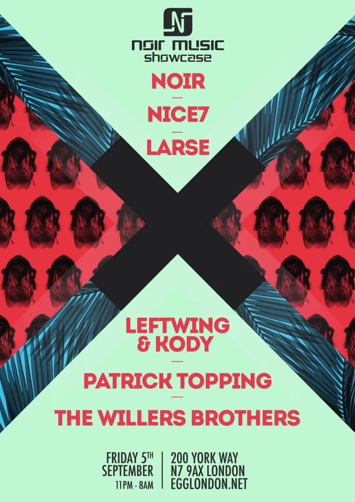 X presents: Noir, Leftwing & Kody, Patrick Topping, Nice7 & Larse at Egg London