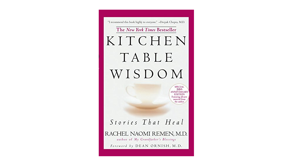 Kitchen Table Wisdom by Rachel Naomi Remen