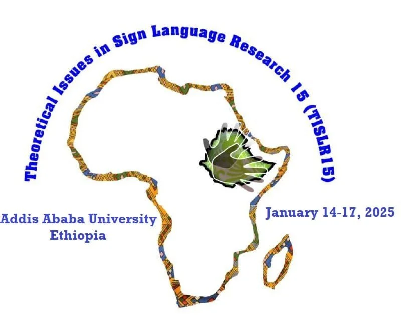 15th Theoretical Issues in Sign Language Research (TISLR 15), Ethopia