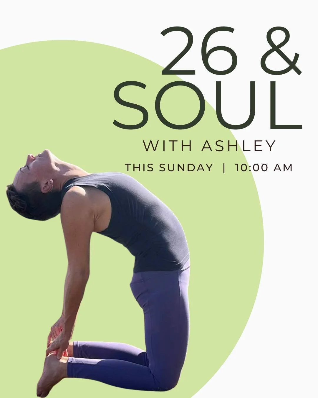 ✨ SPECIAL EVENT CLASS ✨
26 &amp; Soul with Ashley
Sunday, May 24 &bull; 10:00 AM

Looking for a practice that leaves you feeling strong, grounded, energized, and completely refreshed?

Join Ashley for a special 75-minute 26 &amp; Soul class &mdash; a