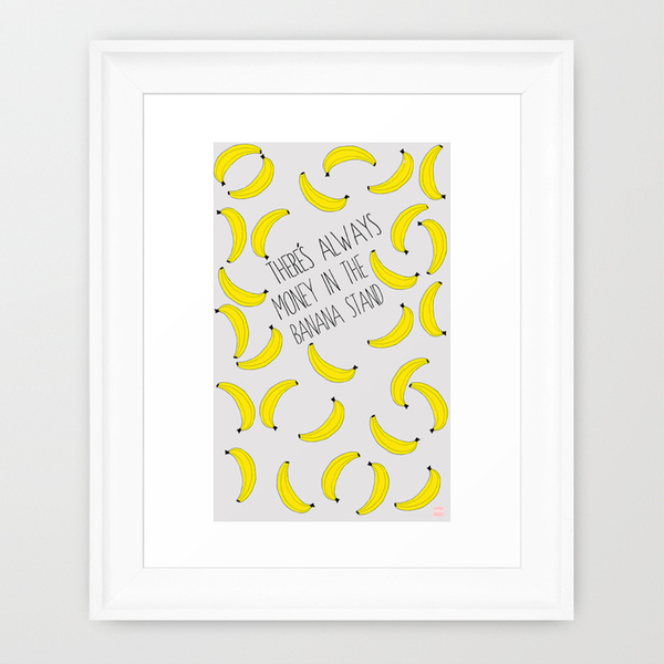 "There's Always Money in the Banana Stand" - art print