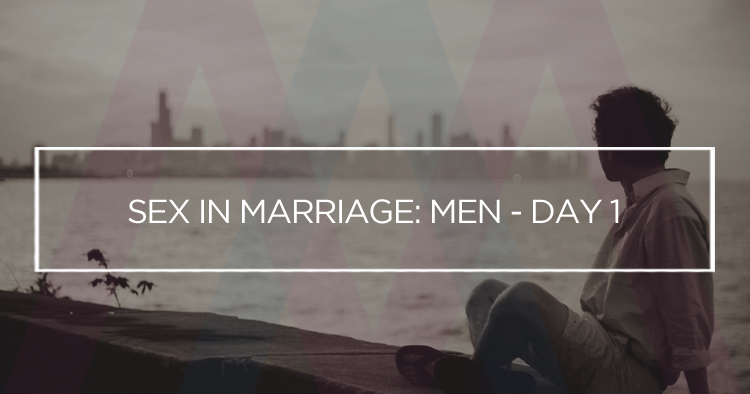 Sex in Marriage: Men - Day 1