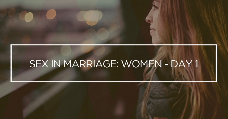 Sex in Marriage: Women - Day 1