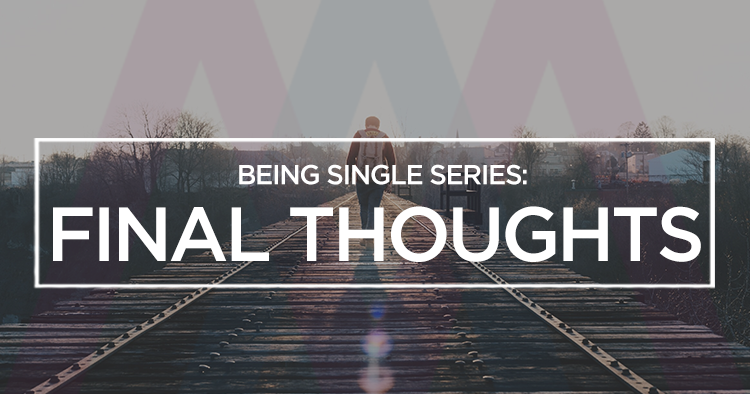 Being Single Series: Final Thoughts