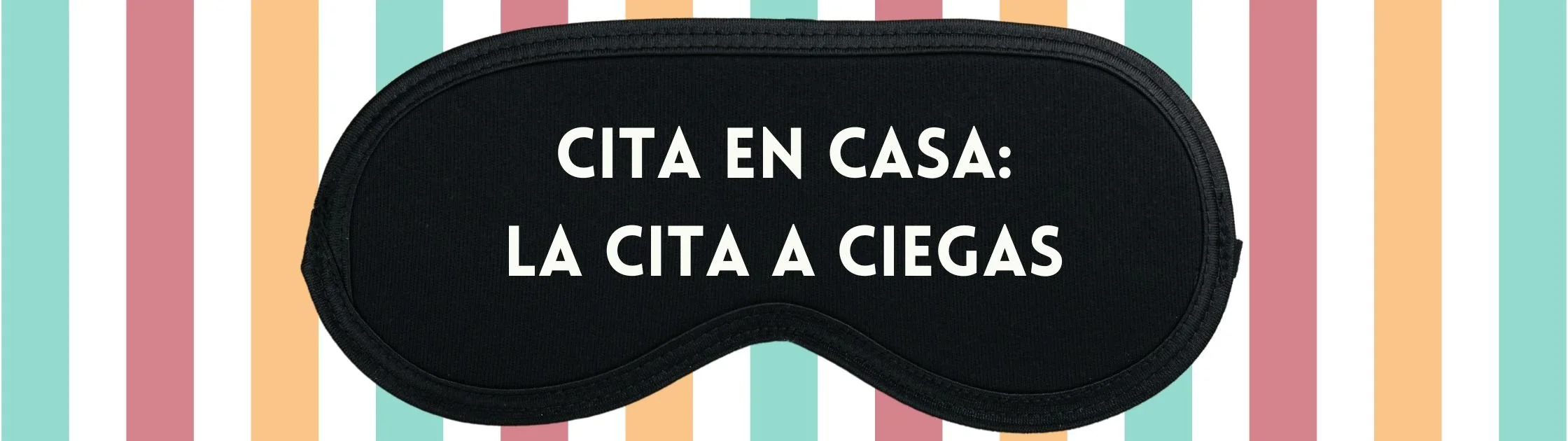 Cita en Casa: La cita a ciegas  