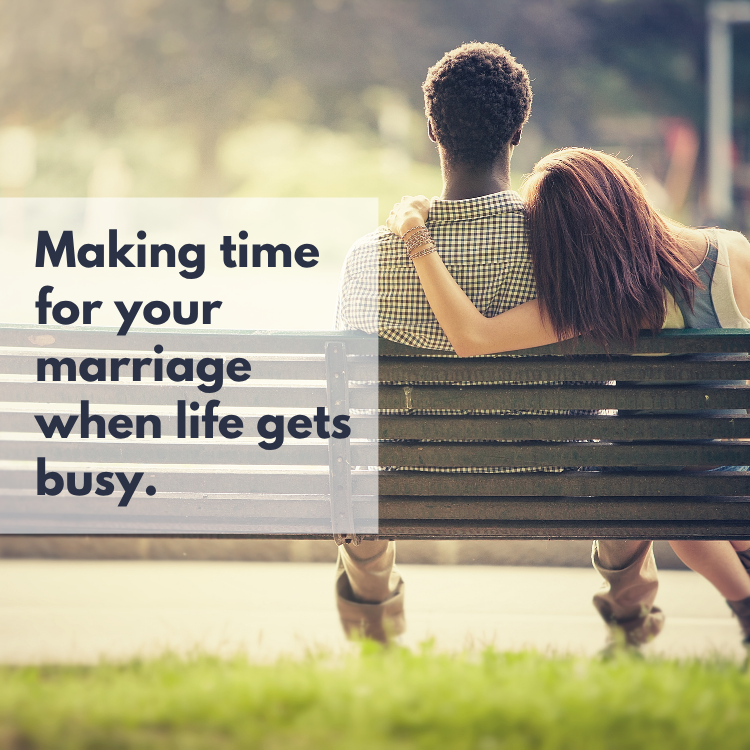 Making time for your marriage  when life gets busy