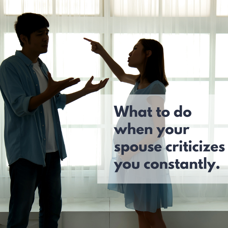 What to do when your  spouse criticizes you constantly