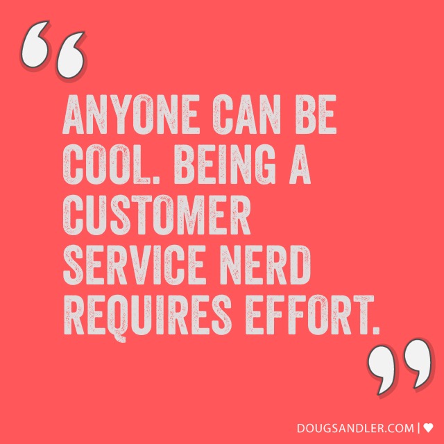 Customer service nerd requires effort