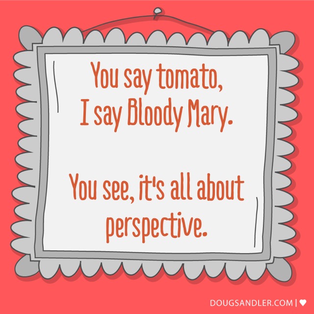 It's all about perspective