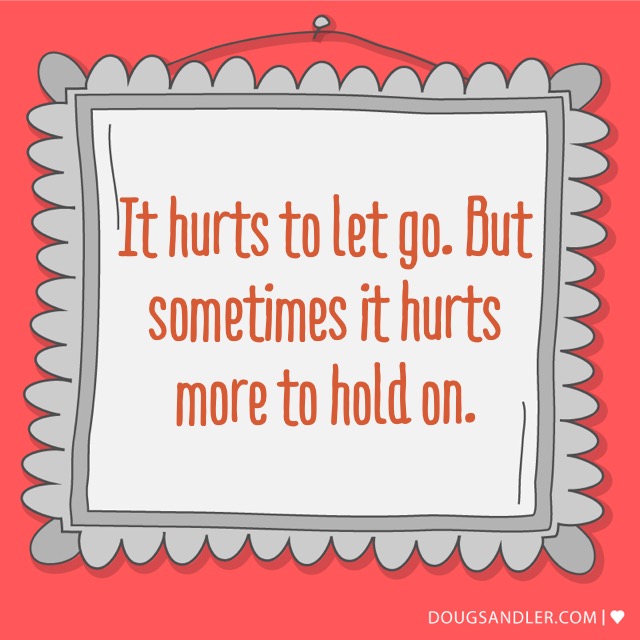 It hurts to let go....sometimes