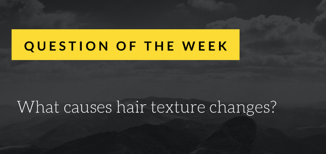 What causes hair texture changes? — Donovan Hair Clinic