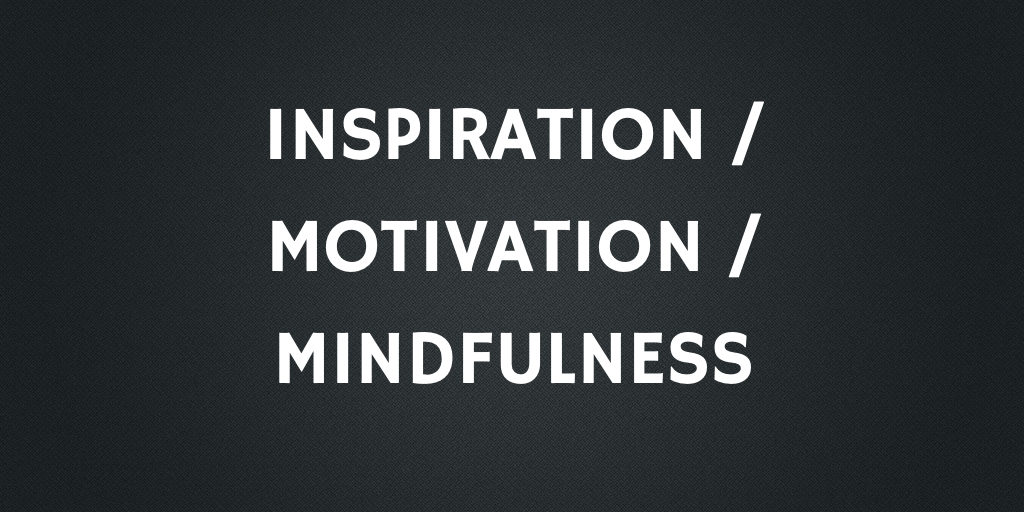 INSPIRATION MOTIVATION MINDFULNESS.png