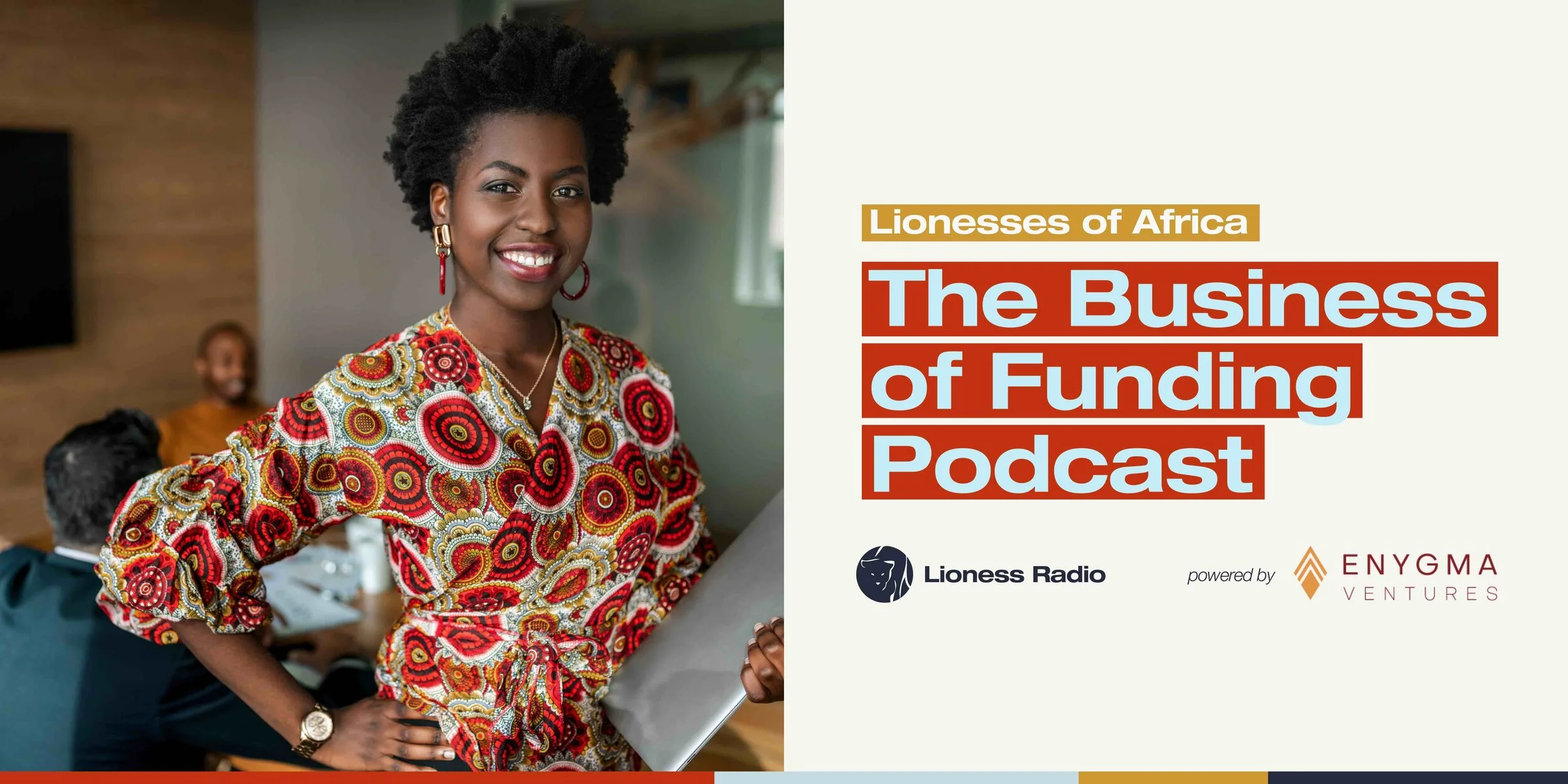 Lionesses of Africa launches The Business of Funding Podcast in partnership with Enygma Ventures