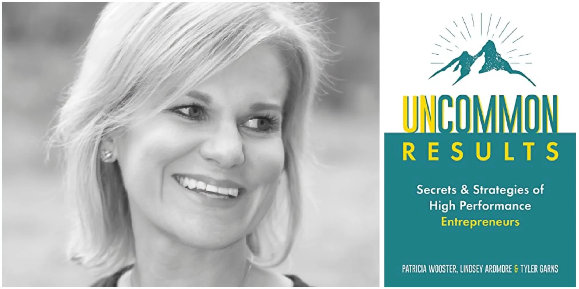 Uncommon Results: Secrets &amp; Strategies of High Performance Entrepreneurs&nbsp;by Patricia Wooster