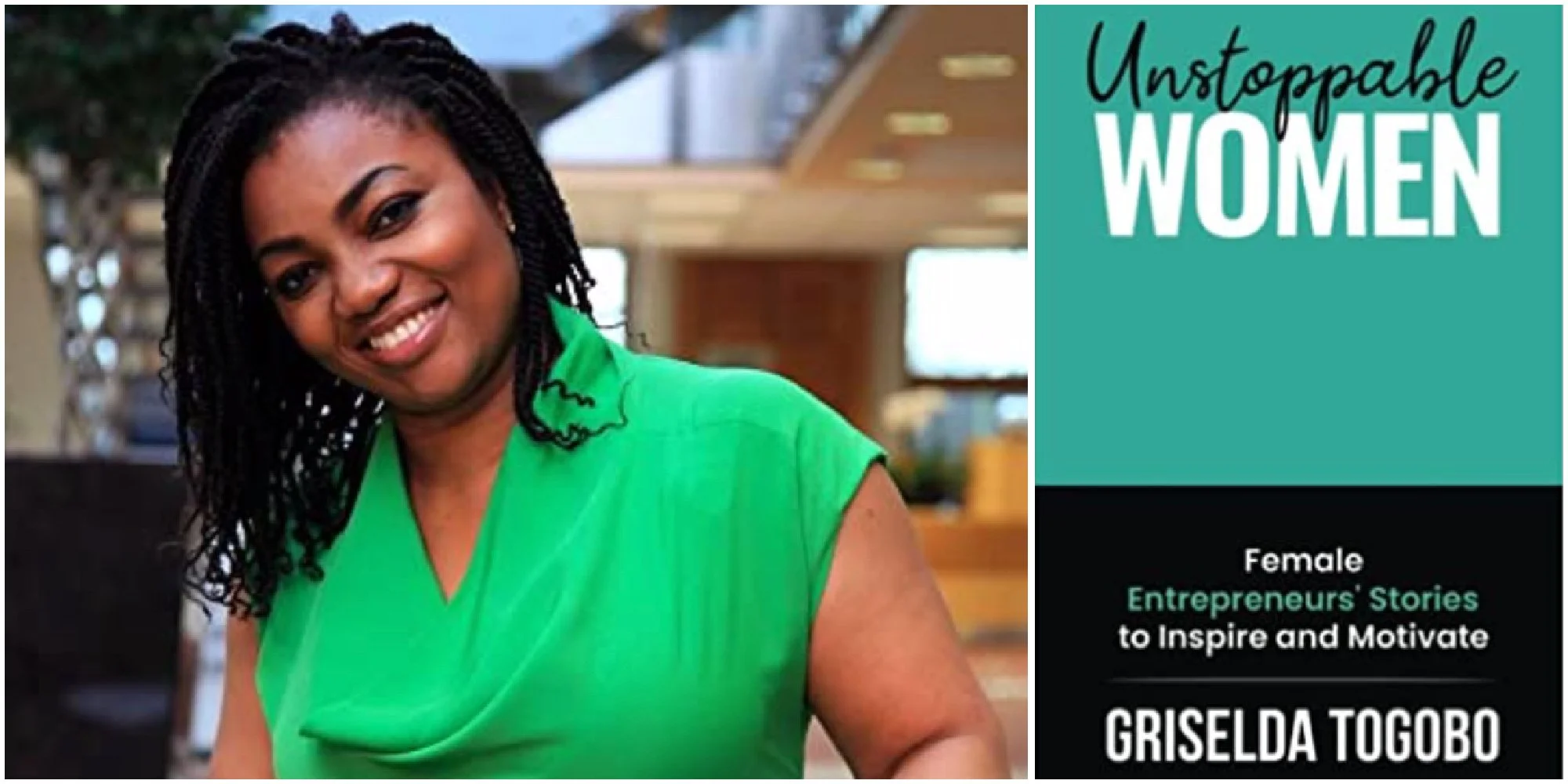 Unstoppable Women: Female Entrepreneurs' Stories to Inspire and Motivate&nbsp;by Griselda Togobo
