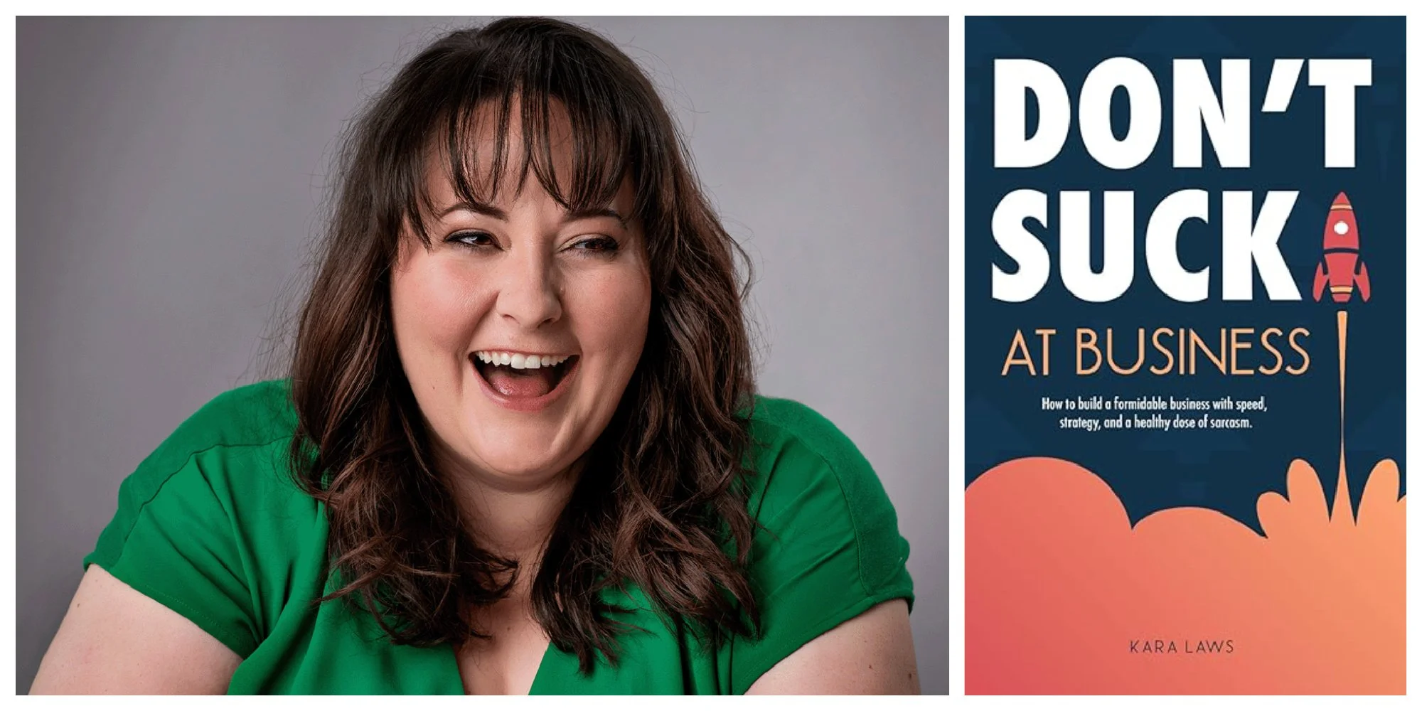 Don't Suck at Business: How to build a formidable business with speed, strategy, and a healthy dose of sarcasm by Kara Laws