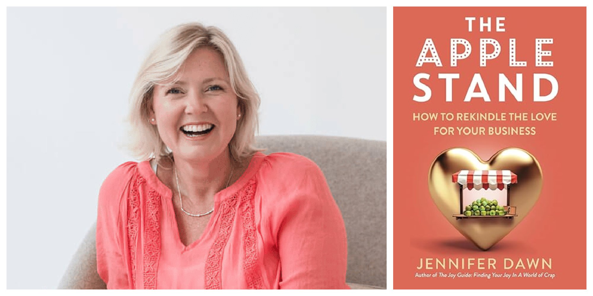 The Apple Stand: How To Rekindle The Love For Your Business by Jennifer Dawn