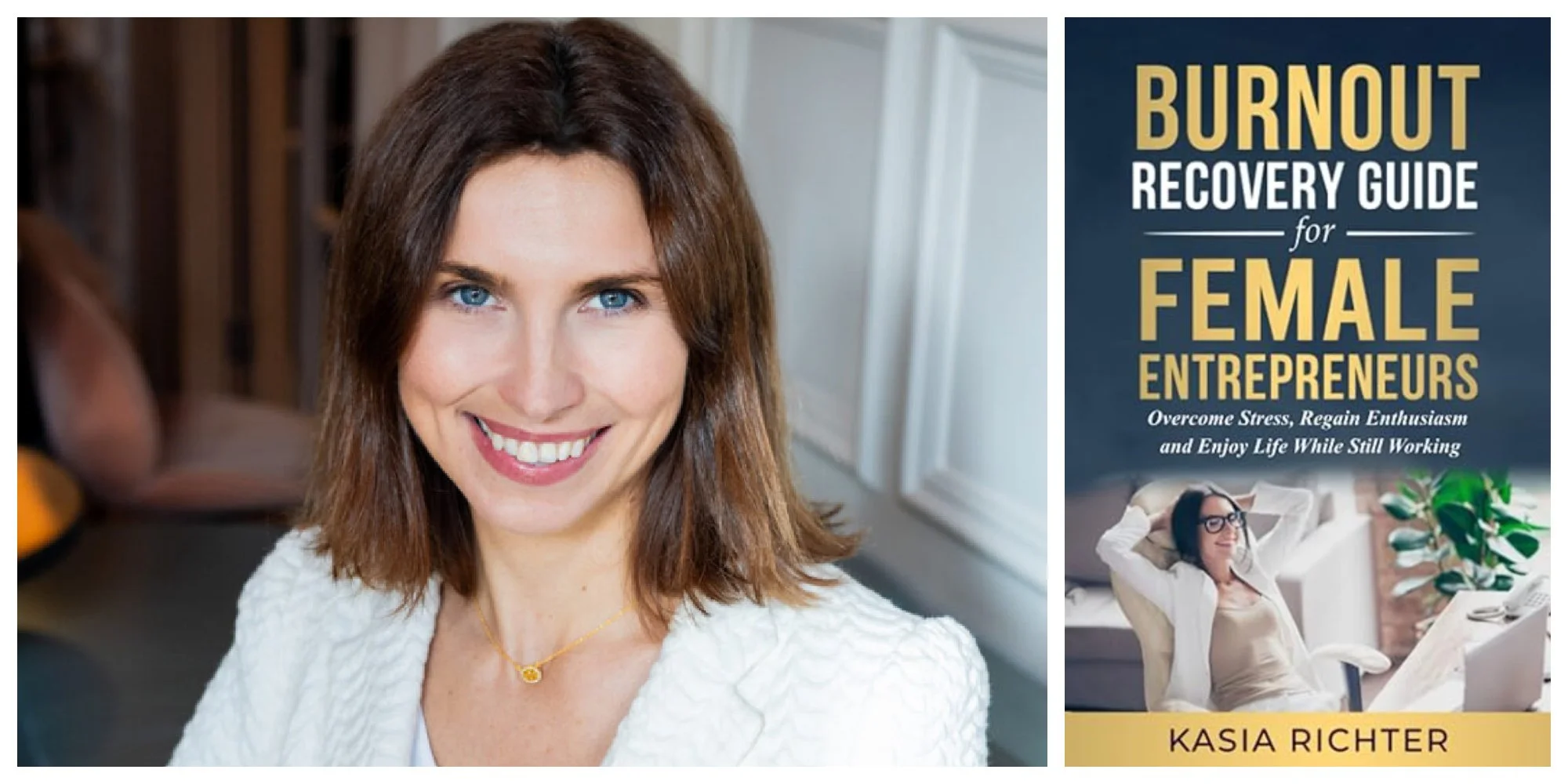 Burnout Recovery Guide For Female Entrepreneurs: Overcome Stress, Regain Enthusiasm, And Enjoy Life While Still Working by Kasia Richter