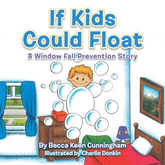 If Kids Could Float -a resource written and illustrated by Becca Cunningham a mother of a child who experienced significant TBI after a window fall. It is a resource available for children on amazon.com and will be used in our educational tools.