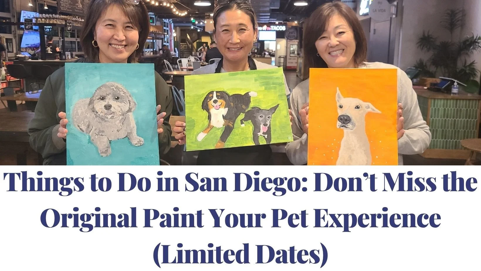 Things to Do in San Diego: Don’t Miss the Original Paint Your Pet Experience (Limited Dates)