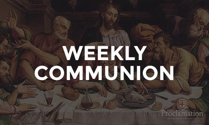 proclamation-presbyterian-church-why-weekly-communion.jpg