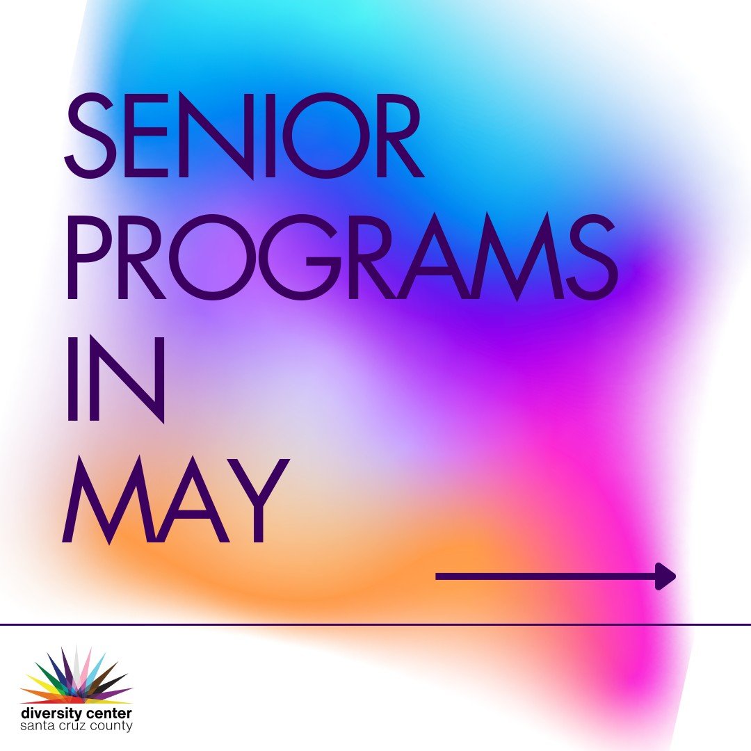 Swipe through to see all the wonderful senior programs offered in May!

#diversitycentersc #lgbtqia #events #SantaCruz