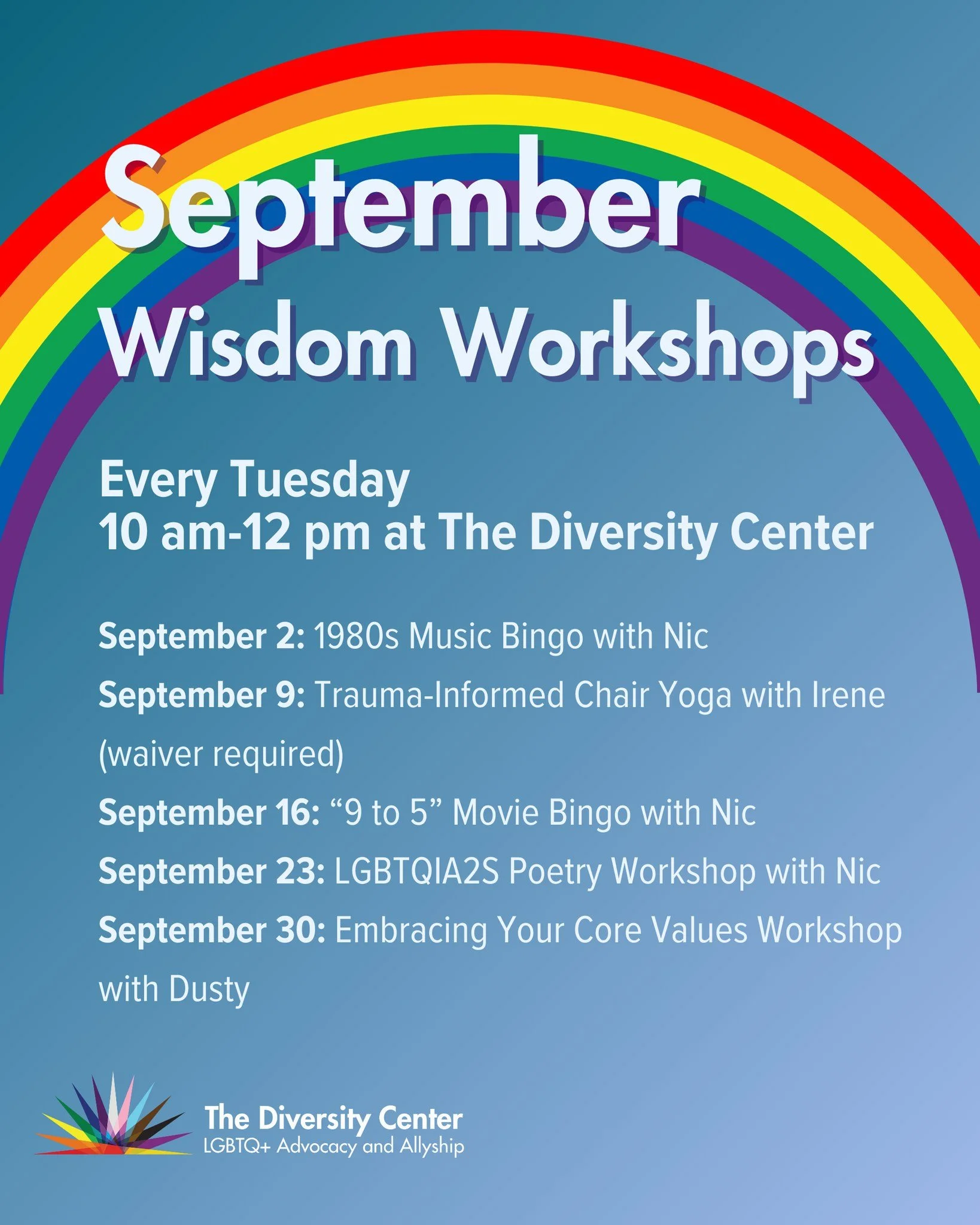 Wisdom Workshops
Date: Every Tuesday
Time: 10:00 am - 12:00 pm
Location: The Diversity Center
Ages: Older LGBTQ+ Adults

Our Wisdom Workshops are weekly sessions created specifically for LGBTQ+ older adults, offering a supportive space to explore top