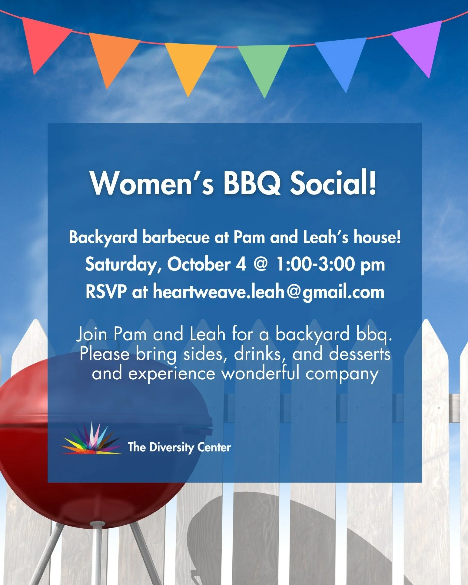 Women&rsquo;s Social &amp; BBQ Potluck
Date: Saturday, October 4
Time: 1:00-3:00 pm
Location: RSVP at heartweave.leah@gmail.com for address
Ages: Older Adults

Join your community of older LGBTQ+ women for laughs, food, and connection. Leah and Pam a