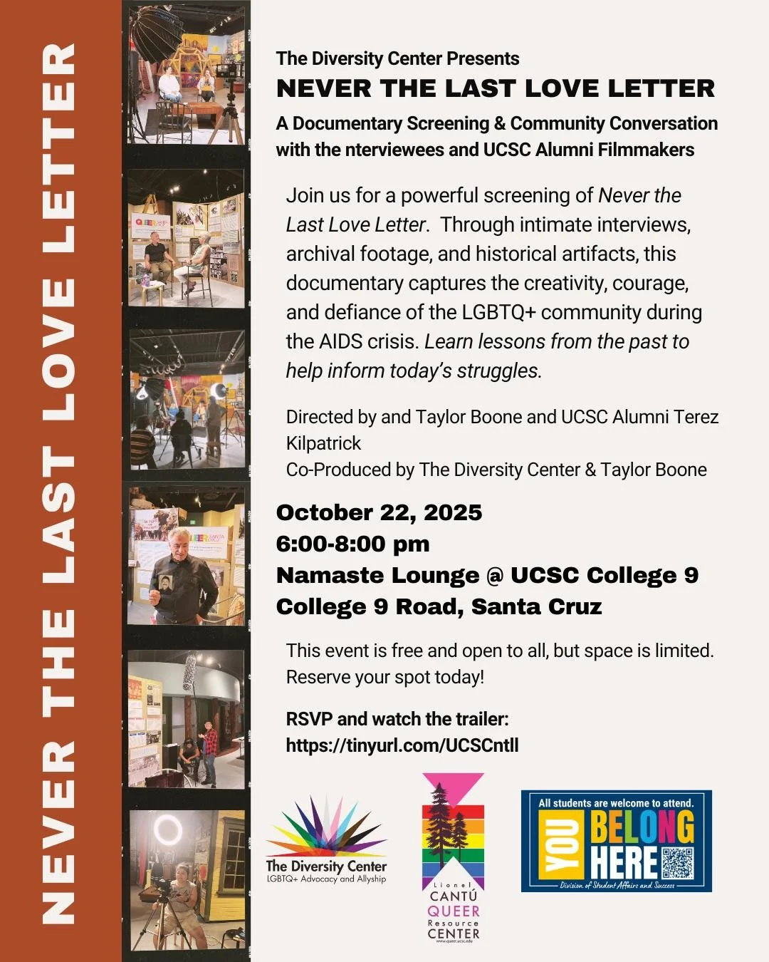 Never the Last Love Letter Screening for LGBTQIA2S History Month
Date: Wednesday, October 22
Time: 6:00 - 8:00 pm
Location: Namaste Lounge @ UCSC College 9
College 9 Road, Santa Cruz
Ages: 14+
RSVP: https://tinyurl.com/UCSCntll

Join us for a powerfu