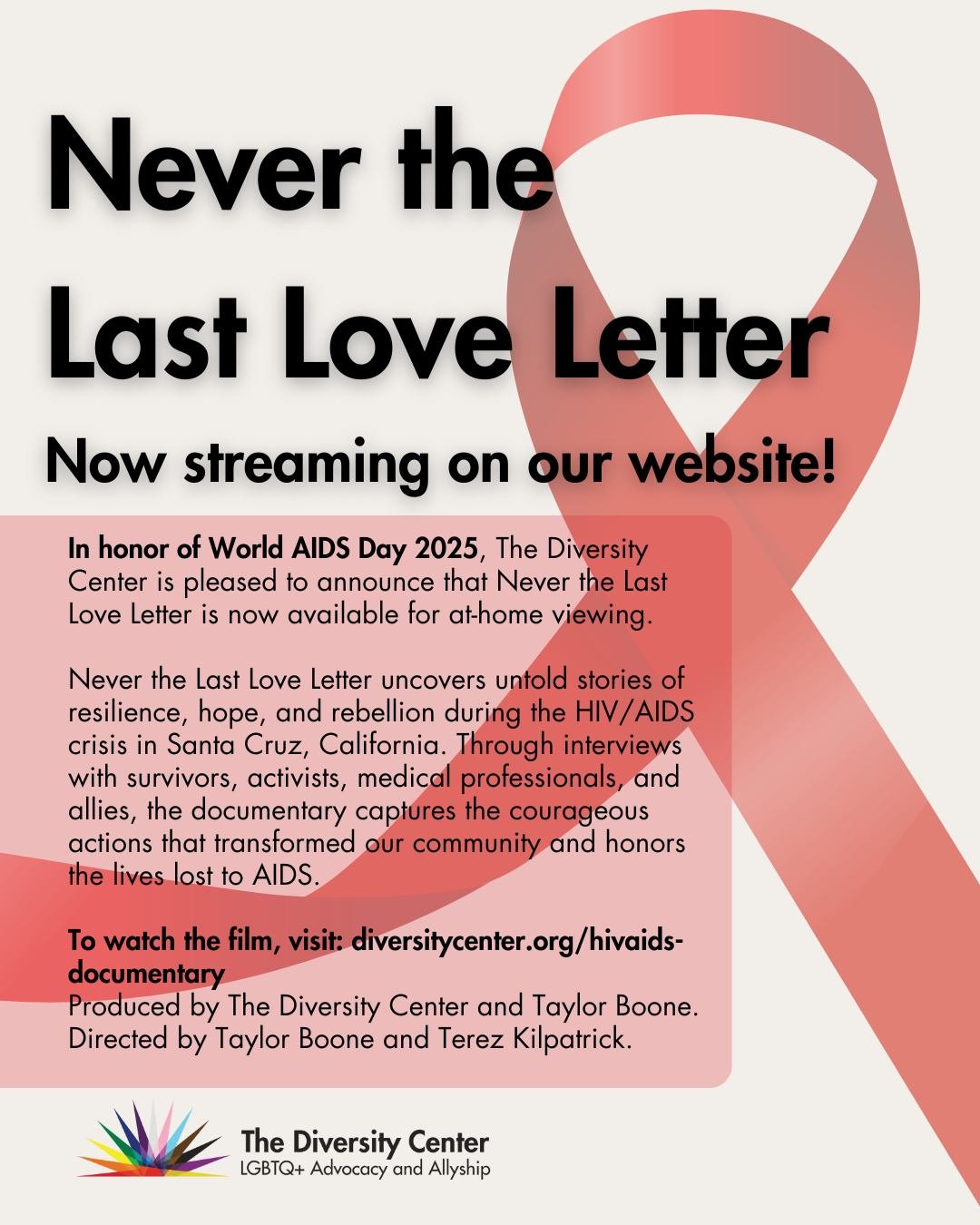 In honor of World AIDS Day 2025, The Diversity Center is pleased to announce that Never the Last Love Letter is now available for at-home viewing.

Never the Last Love Letter uncovers untold stories of resilience, hope, and rebellion during the HIV/A