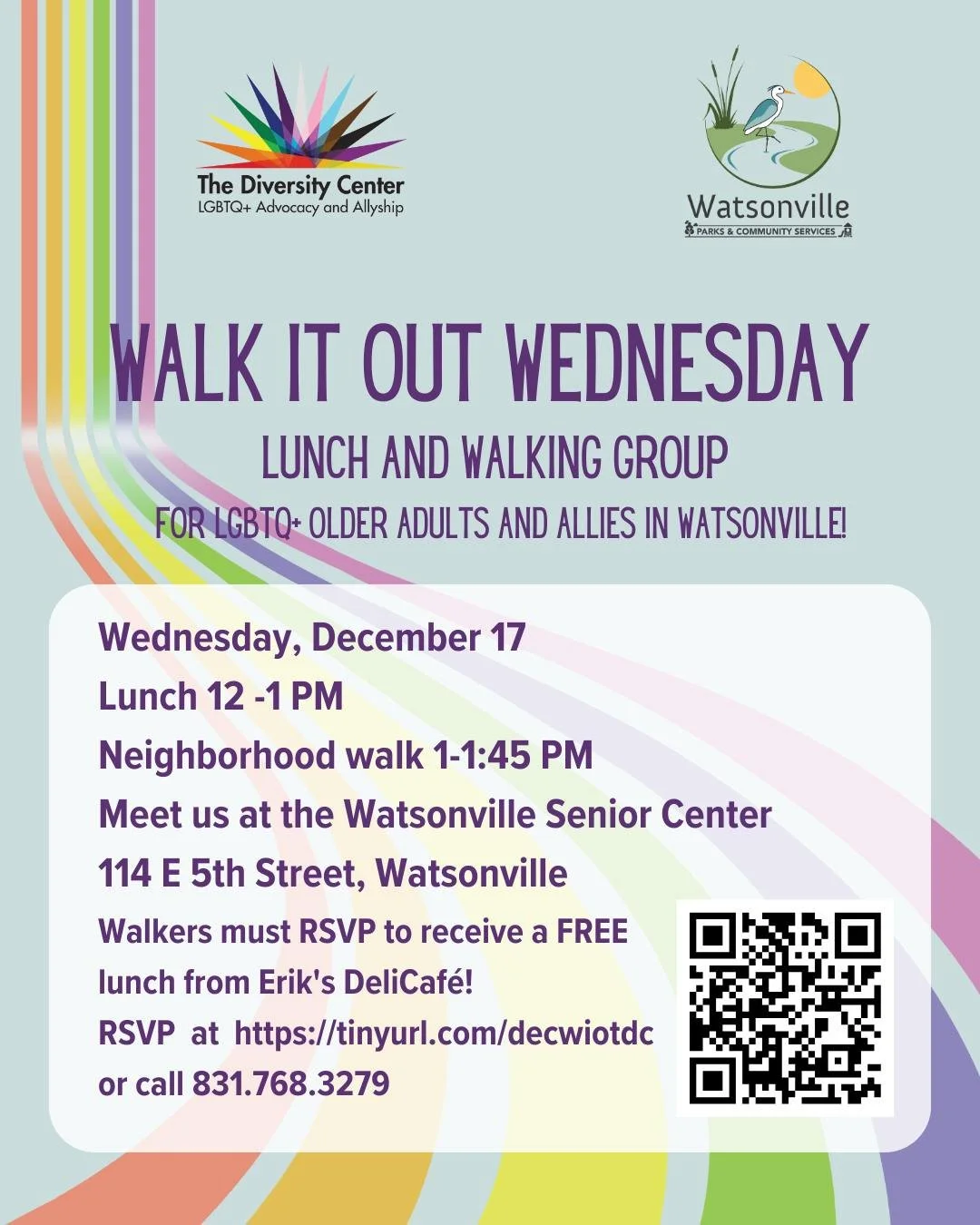 Walk it OUT Wednesday @ The Watsonville Senior Center! The Diversity Center invites LGBTQ+ older adults and allies to Walk it OUT Wednesdays, a Walking Group at the Watsonville Senior Center. The Diversity Center will provide free lunch from Erik's D