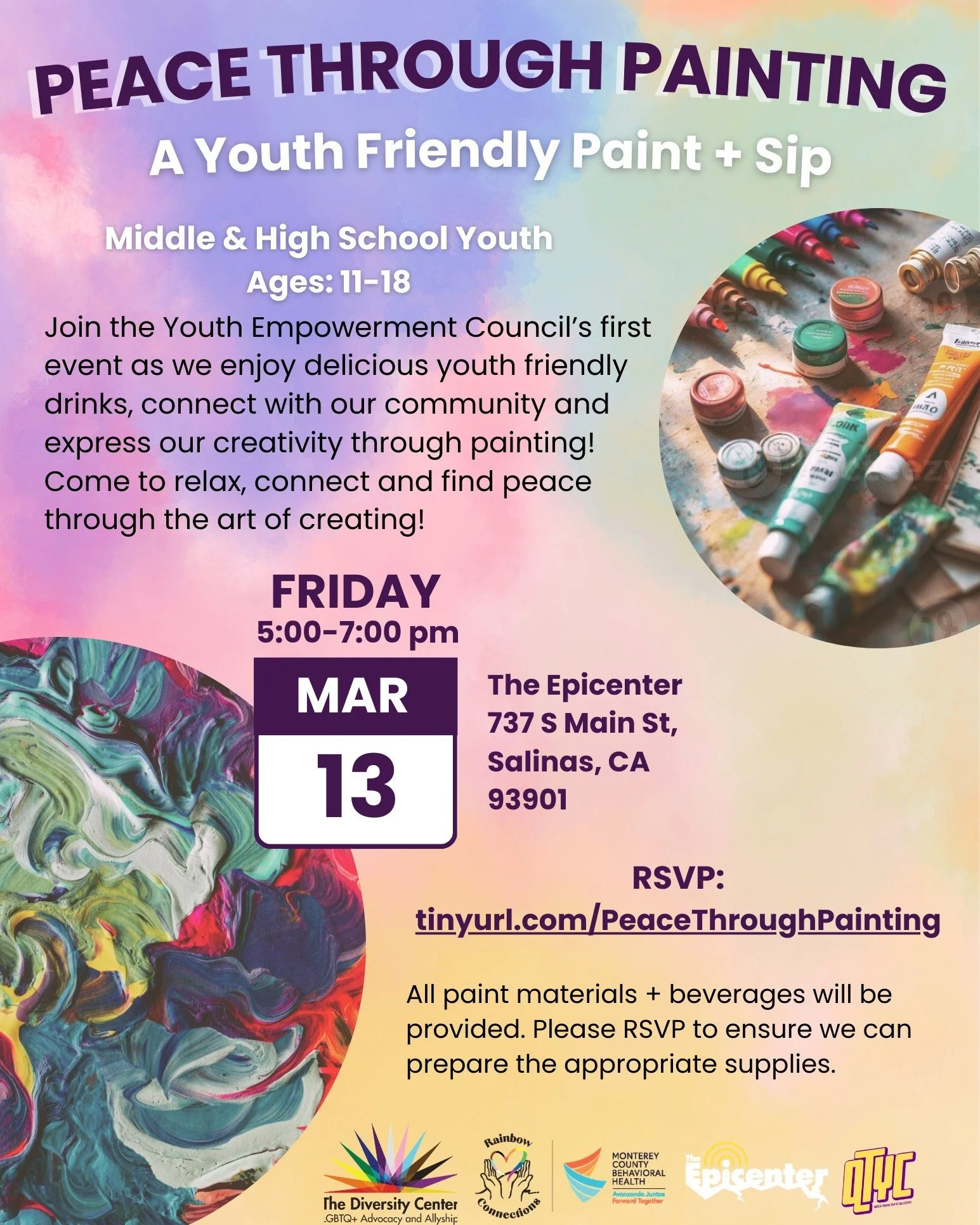 Peace Through Painting: A Youth Friendly Paint + Sip
Date: Friday, March 13
Time: 5:00 - 7:00 pm
Location: The Epicenter
737 S Main St, Salinas, CA 93901
Ages: Middle and High School Youth
RSVP: https://tinyurl.com/PeaceThroughPainting

Join the Yout