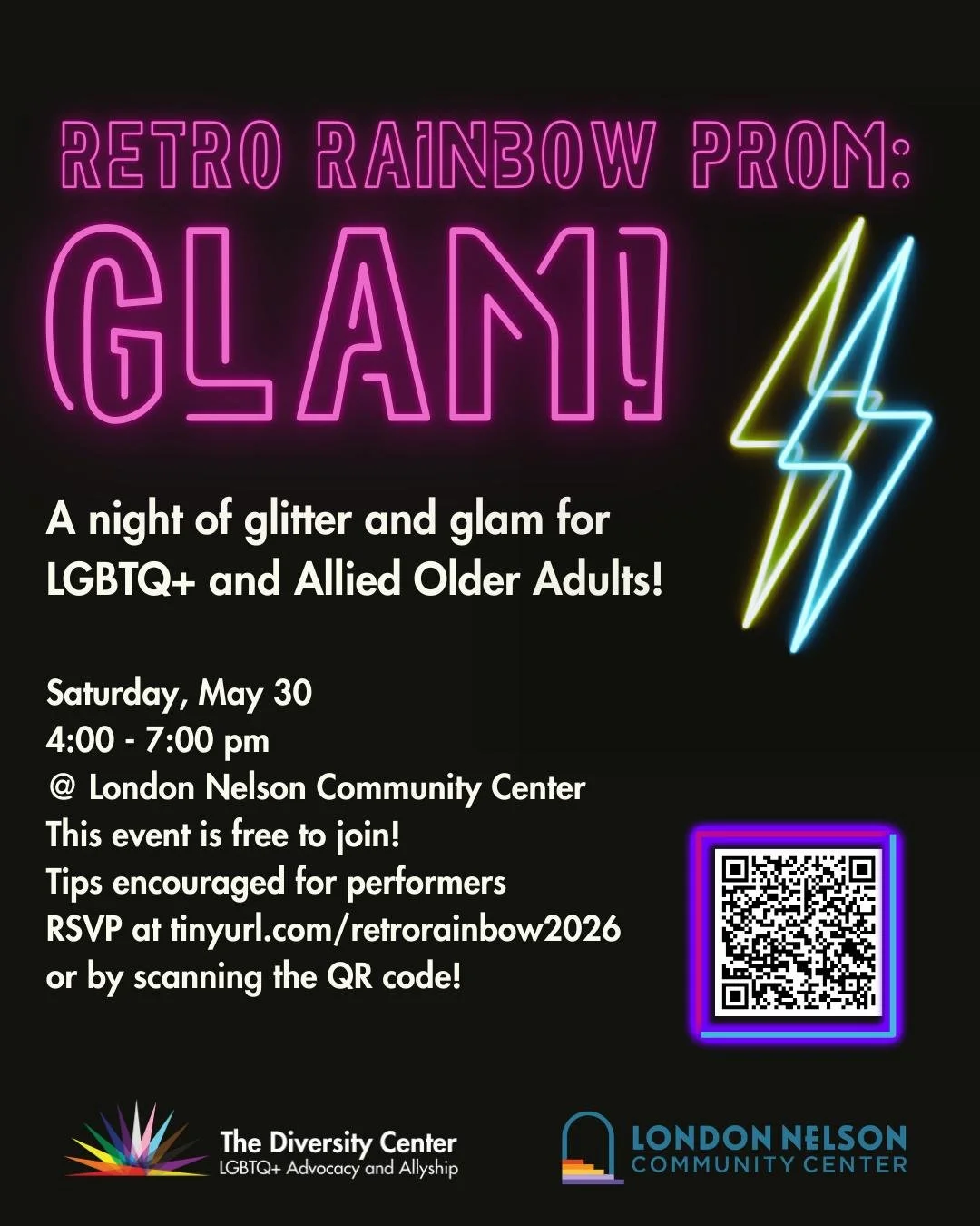 Retro Rainbow: GLAM! A Queer Prom for Older Adults
Date: Saturday, May 30
Time: 4:00 - 7:00 pm
Location: London Nelson Community Center
Ages: LGBTQ+ Older Adults
RSVP: tinyurl.com/retrorainbow2026

Experience the LGBTQ+ Prom you should have had! Feat