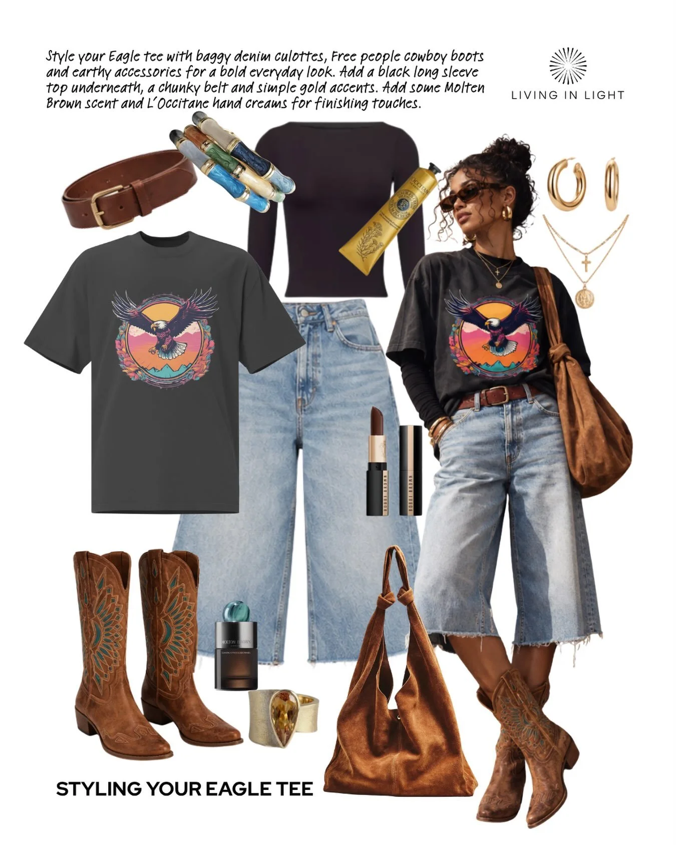 Another lush look for you to style your Living in Light Tee!

Style your Eagle Tee with baggy denim culottes, cowboy boots and earthy accessories for a bold everyday look. Add a black long sleeve top underneath, a chunky belt and simple gold accents.