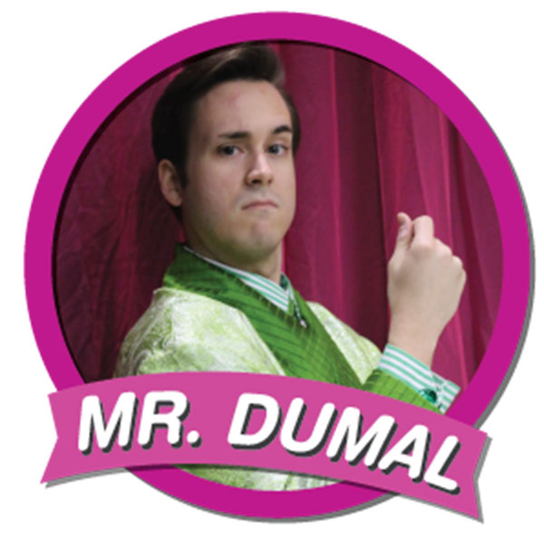 Mr. Dumal 40s; on the stout side, effete and educated, but obsequious and sly