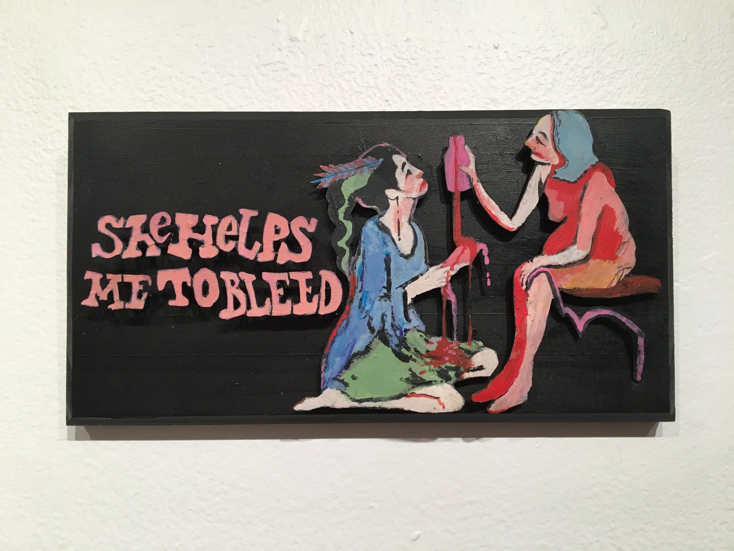 She Helps Me To Bleed, 2016 