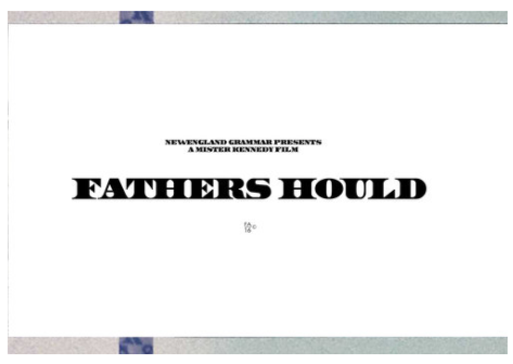 FA16 Storytelling Final: FATHERS HOULD